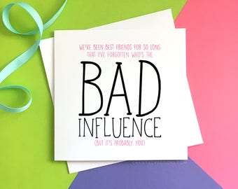 Bad Influence - Best Friend Birthday Card - Best Friend - Friend Birthday Card - Funny Best Friend Card - Funny Birthday Card - Bestie Card