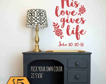 JOHN 10:10-11 Wall Decal / His love gives life, scripture decal, scripture wall decal, bible verse wall decal, baby decal