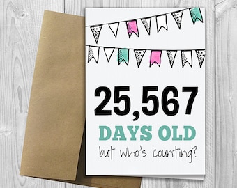 PRINTED 70th Birthday - 25,567 days old, but who's counting - 5x7 Greeting Card