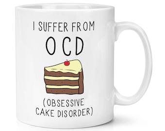 I Suffer From Obsessive CAKE Disorder OCD 10oz Mug Cup