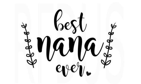 Download best nana ever svg easy cricut cutting file grandmother svg