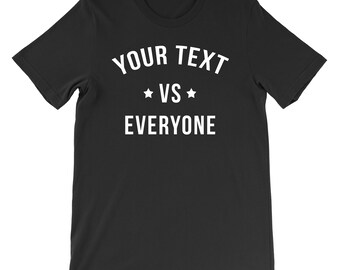 Vs Everyone T-Shirt