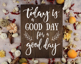 Today is a good day for a good day office wall art kitchen décor rustic office décor ideas living room art