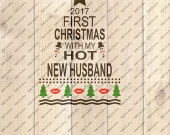 2017 First Christmas with my Hot New Husband/Wife - svg, png, eps, dfx