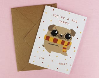 You're a Pug Harry / Harry Potter Inspired / Pug Birthday card / Card for him / Cute card / Wizard pun / Pug card / Pun Card / Cute Pug card