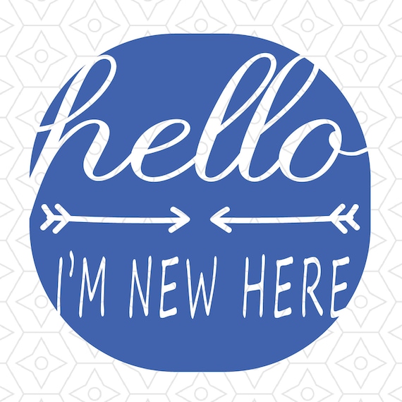 Hello I'm New Here Baby Onesie Decal SVG and Vector files