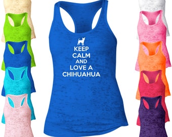 Keep Calm And Love A Chihuahua Burnout Tank Top. Racerback Tank Top. Dog Tank Top. I Love My Pet Tank. I Love My Dog. Pet Lover. B553