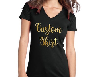 Custom T-shirt Womens Custom Vneck Shirt Birthday Personalized T-shirts Customized Apparel Custom Tees Ladies V-Neck T-shirt Custom Printed