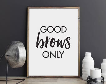 Makeup Decor - Makeup Print - makeup art - fashion print - beauty print - good brows only - makeup - eyebrows - eyebrow print - eyebrow art