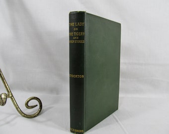 The Lady, or the Tiger? and Other Stories Frank R. Stockton Published by Scribner's, New York 1906 Hardcover Antique Book