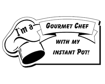 I'm a gourmet chef with my instant pot decal