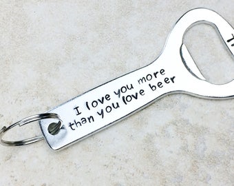 Funny personalized bottle opener keychain / Groomsman gift / Best Man gift / Gift for him / I love you more than you love beer