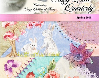 Crazy Quilt Quarterly Magazine Spring 2018