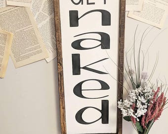Get Naked // Wooden Signs // Farmhouse Signs // Bathroom Signs // Bathroom Decor // Home Decor // Wall Art // Hanging Sign