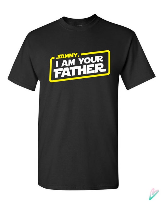 Personalized Name I Am Your Father T-shirt Tshirt Tee Shirt