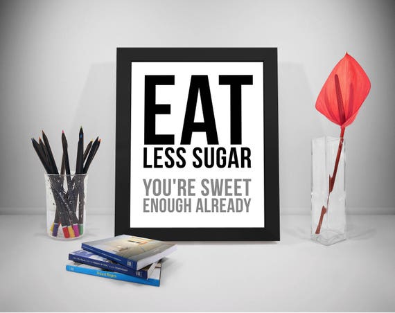 eat-less-sugar-you-re-sweet-enough-already-eat-quotes