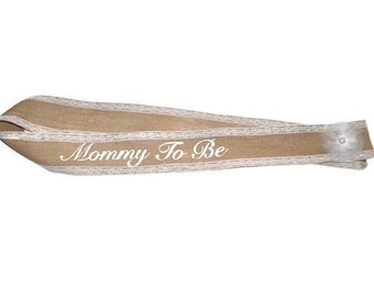 Mom To Be Sash - Burlap and Lace Mom to Be Sash - Baby Shower Sash - Burlap Sash - Rustic Baby Shower - Mommy to Be Sash - Baby Shower