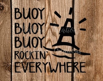 Buoy Buoy Buoy Rockin' Everywhere SVG - SVG Cut File - Circut Silhouette File - Beach/Lake SVG -Humor Digital File - Personal/Commercial Use