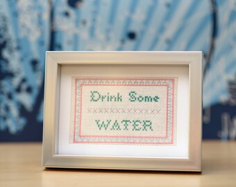 Drink Some Water self-care reminder cross-stitch embroidery sampler (made-to-order, or DIY Kit)