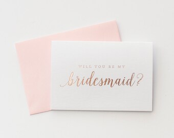 Rose Gold Foil Will You Be My Bridesmaid card bridesmaid proposal bridesmaid invitation bridesmaid box gift bridal party card wedding card