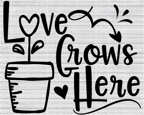 Download Love Grows Here SVG, Plants SVG, Gardening SVG, Family Svg ...