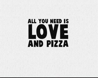 all you need is love and pizza svg dxf file instant download silhouette cameo cricut clip art commercial use