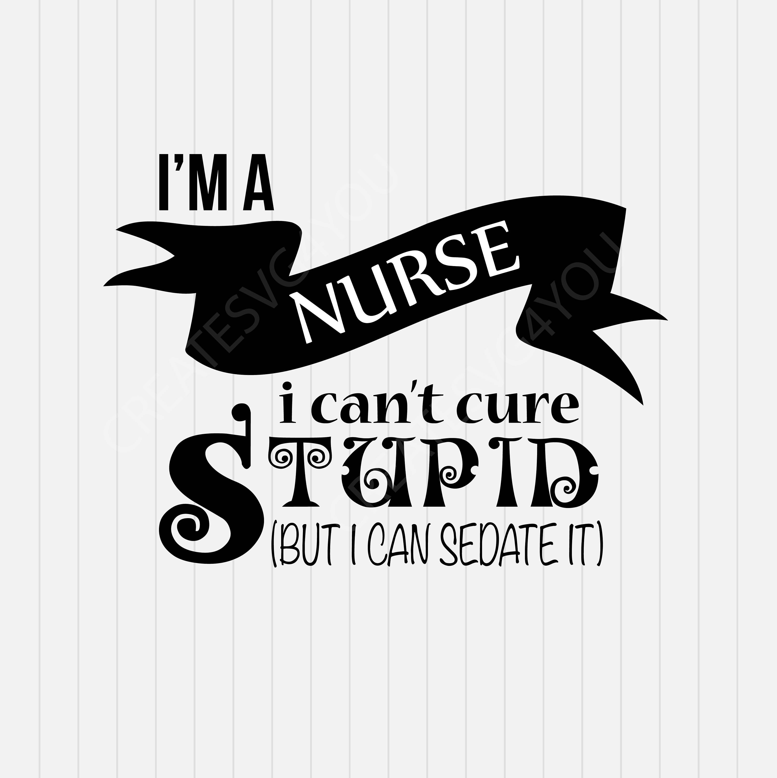 Download I'm a Nurse svg Nurse Quote svg dxf eps png Pdf