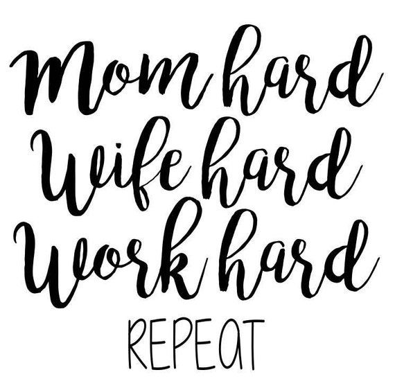 Download Mom Hard Wife Hard Work Hard SVG File Quote Cut File