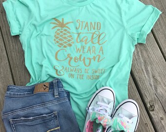 Be a pineapple - gifts for her - pineapple shirt - summer shirt - stand tall shirt - inspirational shirt - motivational quote shirt - for he