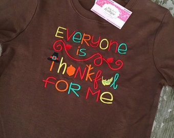 Everyone is Thankful for me Embroidered Shirt