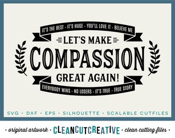 SVG Kindness svg funny svg Compassion Tolerance Quote svg files saying svg yoga svg shirt Trump quote Great again SVG DXF Cricut Silhouette