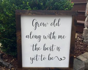 Grow old along with me framed farmhouse style sign