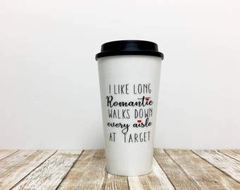 target mug / gift for her / i like long romantic walks down every aisle at target / mom mug / mother's day gift / target / funny mug / mug