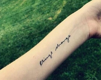 Things Change - Realistic Temporary Tattoo