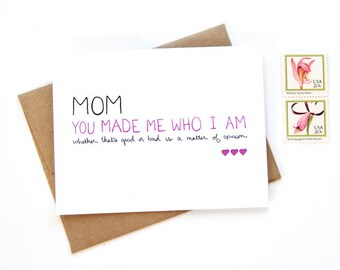 Mothers Day Card - You Made Me Who I Am