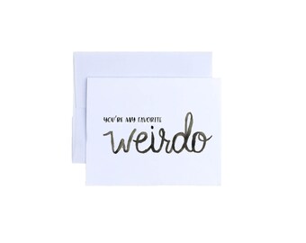 You're My Favorite Weirdo Card- Valentines Day, Watercolor Card, I Love You, Anniversary, Just Because, Husband Wife, Boyfriend Girlfriend,