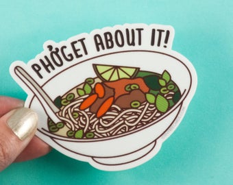 Pho Vinyl Sticker Pun "Phoget about it!" - foodie sticker, laptop decal, pho soup pun, food lover gift, funny vinyl sticker, bike car decal