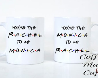 You're the Rachel to my Monica, Rachel Monica, Girlfriends, Mugs, Coffee Mug Set, Custom Names, Best Friends mug, Girl Friends,