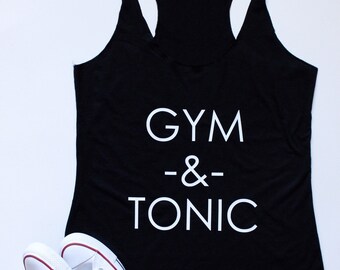 Gym & Tonic Racerback Tank Top- Gym Tank - Workout Shirt - Funny Graphic Tank - Ladies Tank