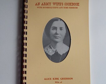 1972 An Army Wife's Cookbook Alice Kirk Grierson Recipes Baking Home Remedies