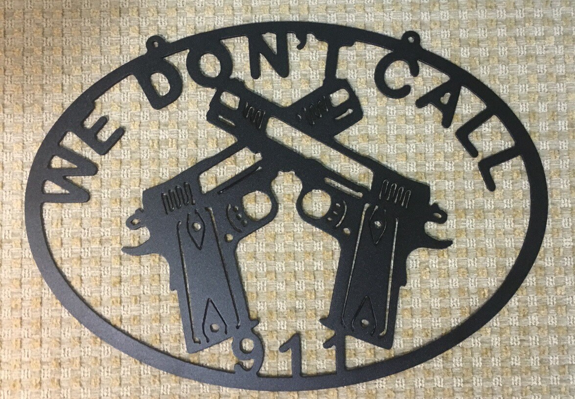 We Don't Call 911 Metal Art Wall Sign