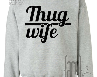 Thug Wife. Thug Wife Sweatshirt. Crew Sweatshirt. Funny. Wedding. Bachelorette. Bridal Gift. Fiance.