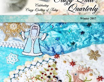 Crazy Quilt Quarterly Magazine Winter 2017
