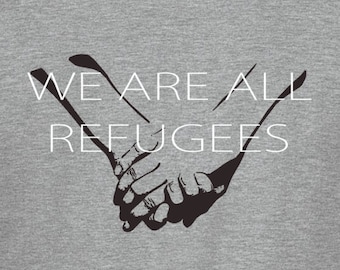 Refugees Welcome , we are all refugees t-shirt