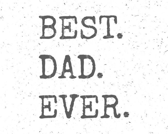 Free Free 249 Father&#039;s Day Svg Best Dad Ever Svg SVG PNG EPS DXF File