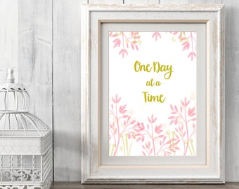 Printable Inspirational Art - One Day at a Time - for instant download