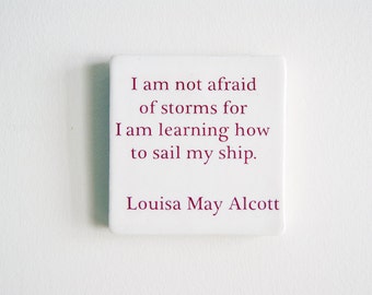 Louisa May Alcott, Wall Home Decor, Wall Art, Hanging Wall Tile, Under 30, I am not afraid of storms, Handmade Ceramic Tile