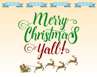 Merry Christmas Yall! Cut File - SVG, PNG, JPEG, dxf - Cricut, Sihouette Cameo, Christmas, holiday, script, quote, Santa, reindeer, sleigh
