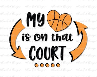 Basketball My Heart is on that Court SVG DXF PNG for Cameo, Cricut & other electronic cutters