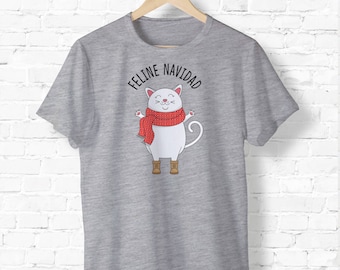 Feline Navidad - Ugly Christmas Shirt - Holiday Tee Shirt - Cat Lover Tee